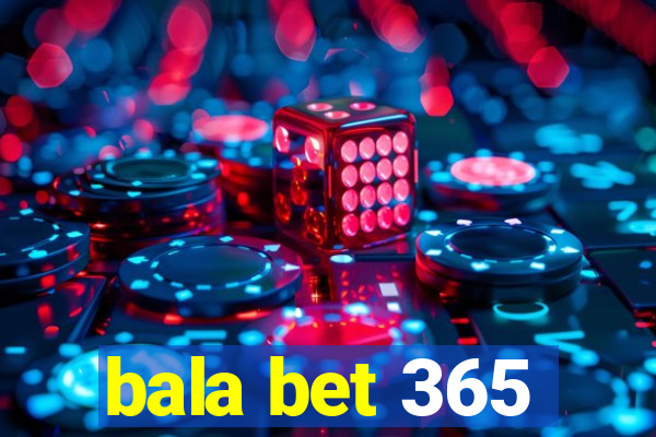 bala bet 365